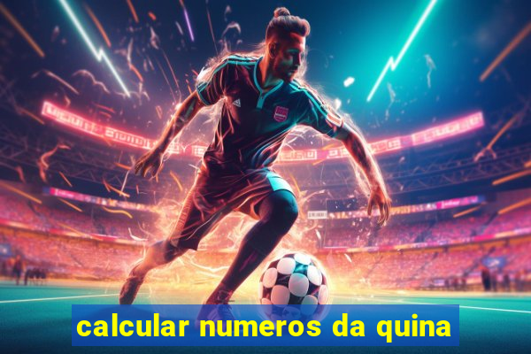 calcular numeros da quina